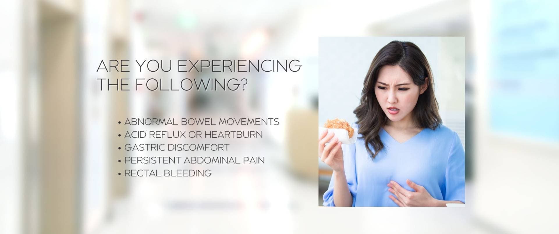 Symptoms to see a gastroenterologist for: abnormal bowel movements, acid reflux or heartburn, gastric discomfort, persistent abdominal pain, rectal bleeding